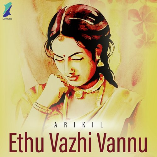 Ethuvazhi Vannu (From "Arikil")