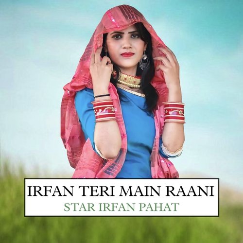 Irfan Teri Main Raani