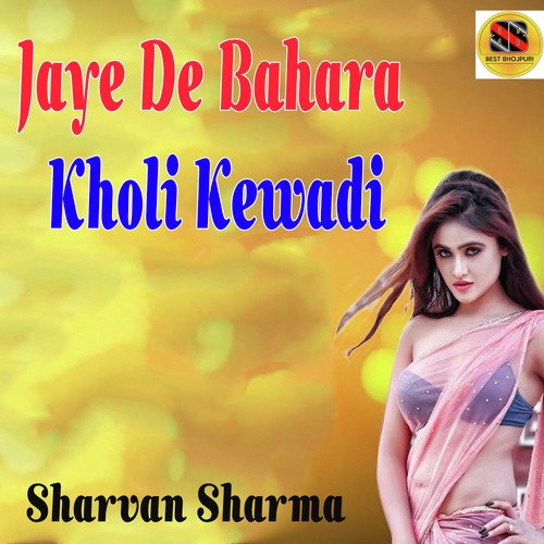 Jaye De Bahara Kholi Kewadi