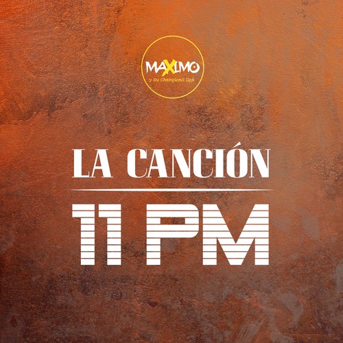 La Cancion / 11 Pm