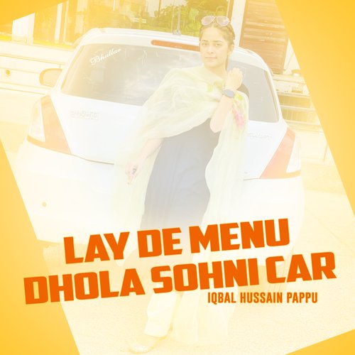 Lay De Menu Dhola Sohni Car