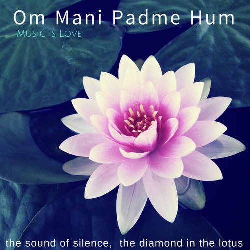 Om Mani Padme Hum / The Diamond in the Lotus
