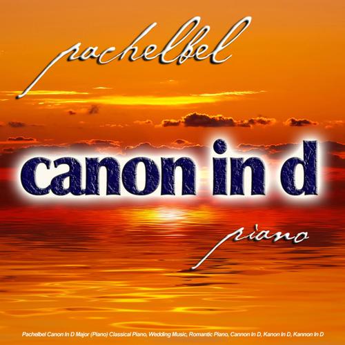 Pachelbel Canon in D Major (Piano) Classical Piano, Wedding Music, Romantic Piano, Cannon in D, Kanon in D, Kannon in D