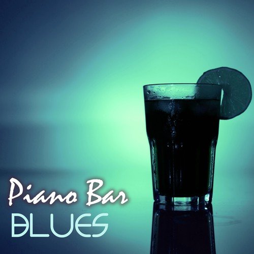 Piano Bar Blues - Romantic Pianobar Music, Smooth Jazz Piano Chillout Club Background Songs