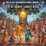 Pillo Naa Rasagullo (Folk Songs)