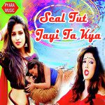 Seal Tut Jayi Ta Kya