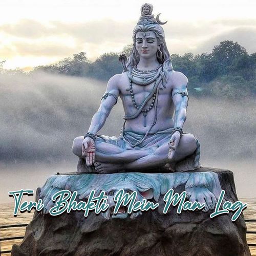 Teri Bhakti Mein Man Lag