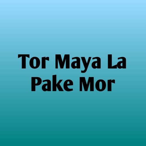 Tor Maya La Pake Mor