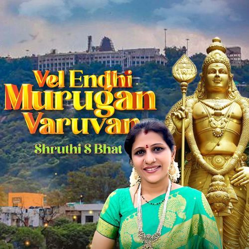 Vel endhi Murugan Varuvan