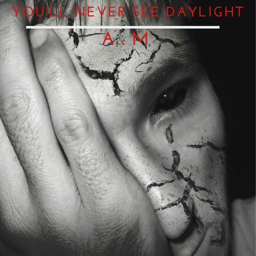 You&#039;ll Never See Daylight