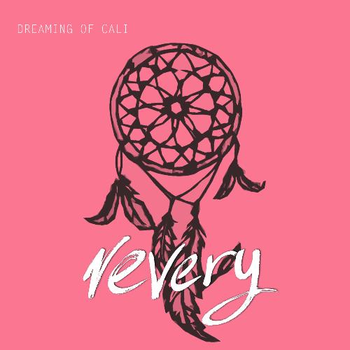 Revery Lyrics dreaming of cali Only on JioSaavn