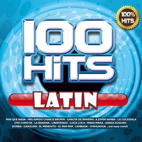 100 Hits Latin (Brazil, Cuba, Balli Di Gruppo, Tango, Nu Latin)