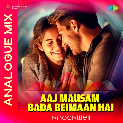 Aaj Mausam Bada Beimaan Hai - Analogue Mix