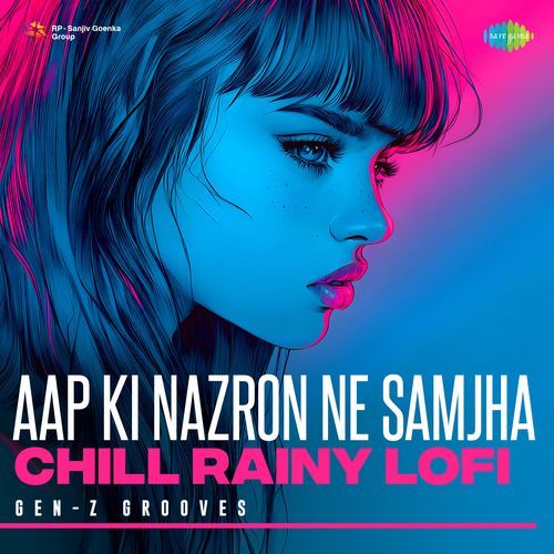 Aap Ki Nazron Ne Samjha - Chill Rainy Lofi