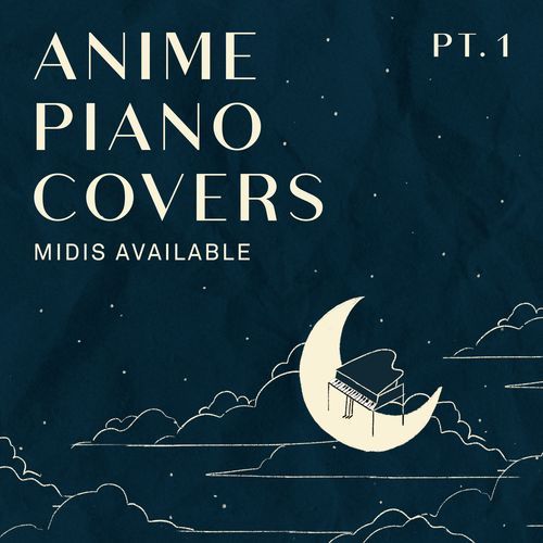 Anime Piano Covers (Pt. 1)