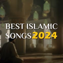 Best Islamic Songs 2024