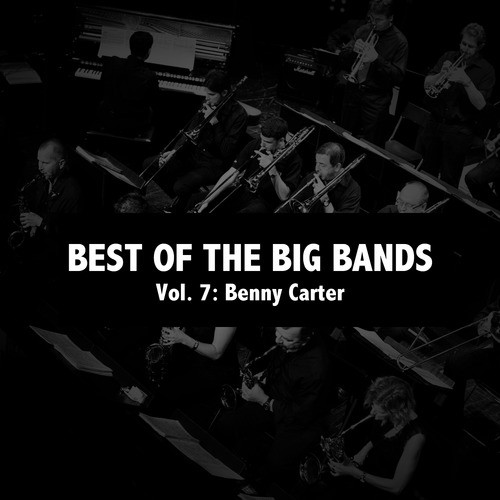 Best of the Big Bands, Vol. 7: Benny Carter
