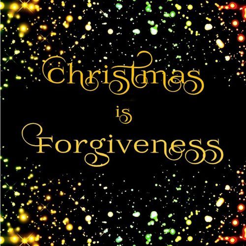 Christmas Is Forgiveness