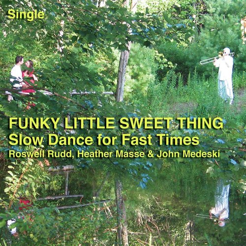 Funky Little Sweet Thing (Slow Dance for Fast Times)