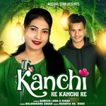 Kanchi Re Kanchi Re