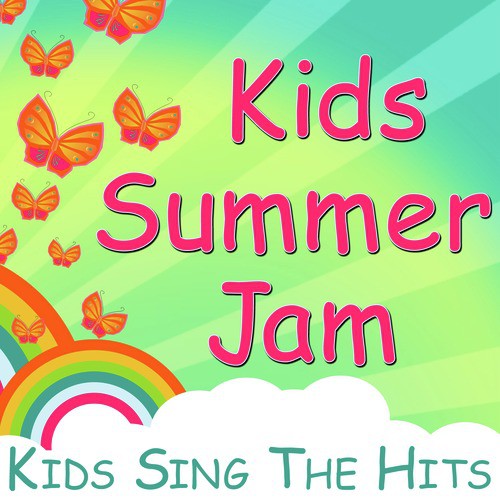 Kids Summer Jam - Kids Sing the Hits