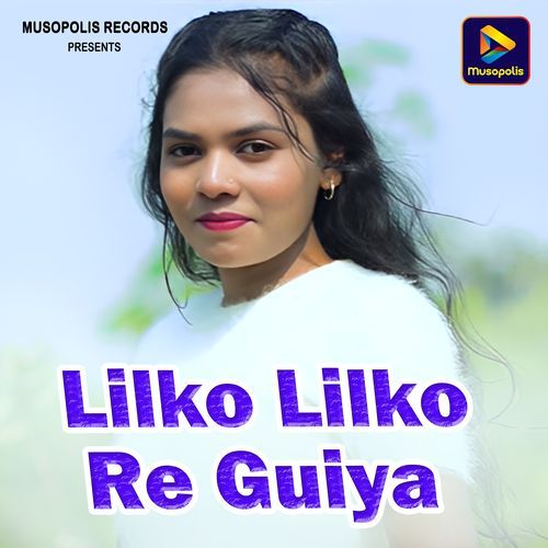 Lilko Lilko Re Guiya