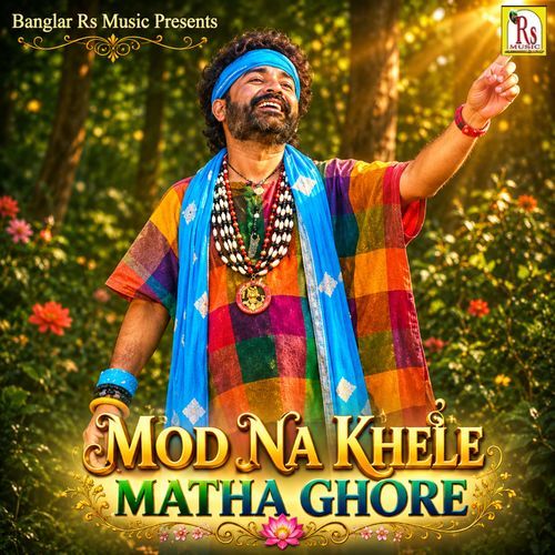 MOD NA KHELE MATHA GHORE