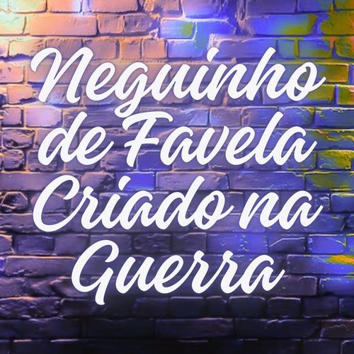Neguinho de Favela Criado na Guerra cover art