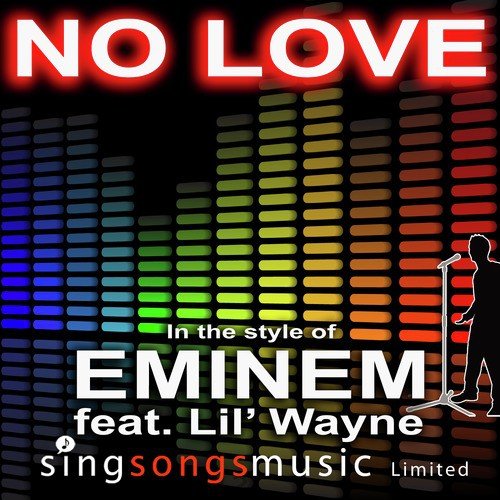 No Love (In the style of Eminem feat. Lil' Wayne)