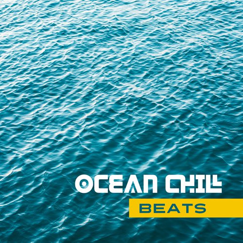 Ocean Chill Beats – Summer Relaxing Melodies, Beach Rest, Summer Sun & Sand, Peaceful Time