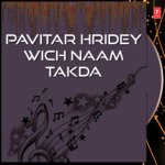 Pavitar Hridey Wich Naam Takda Hai