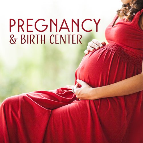 Pregnancy & Birth Center (New, Positive Parenting, Find Fulfillment with Pregnancy Music 2017, Possibilities, Healing Path, Balance Motherhood)