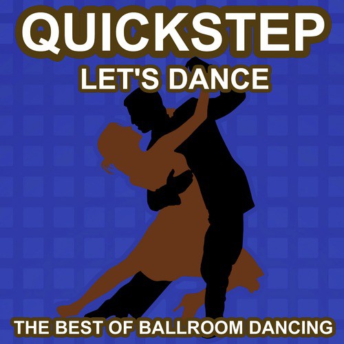 Quickstep Dance - Let's Dance - The Best of Ballroon Dancing and Lounge Music