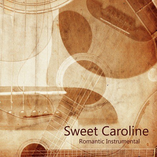 Romantic Instrumental Songs: Instrumental Versions of Popular Music: Sweet Caroline