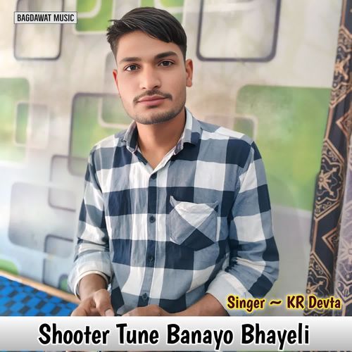 Shooter Tune Banayo Bhayeli