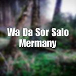 Wa Da Sor Salo Mermany