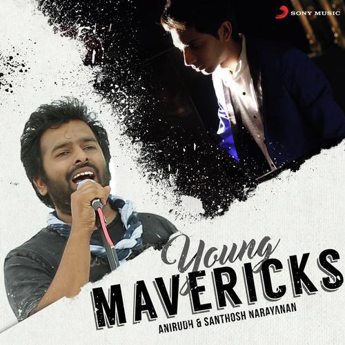 Young Mavericks (Anirudh & Santhosh Narayanan)