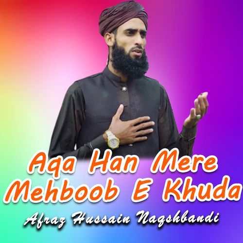 Aqa Han Mere Mehboob E Khuda