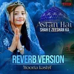 Astan Hai Ye Kis Shahe Zeeshan Ka - Reverb Version-JCoAfz0FaAc