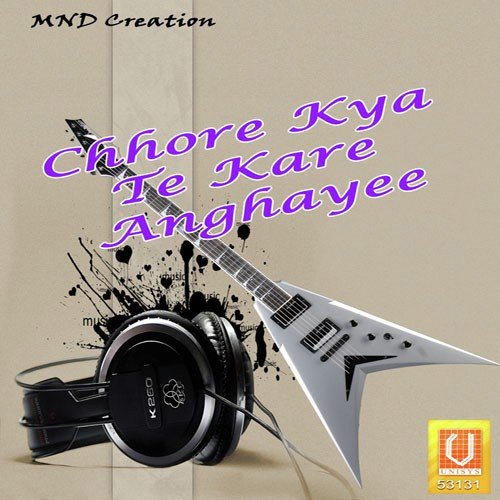 Chhore Kya Te Kare Anghayee