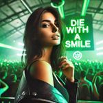 DIE WITH A SMILE (TECHNO SPED UP)