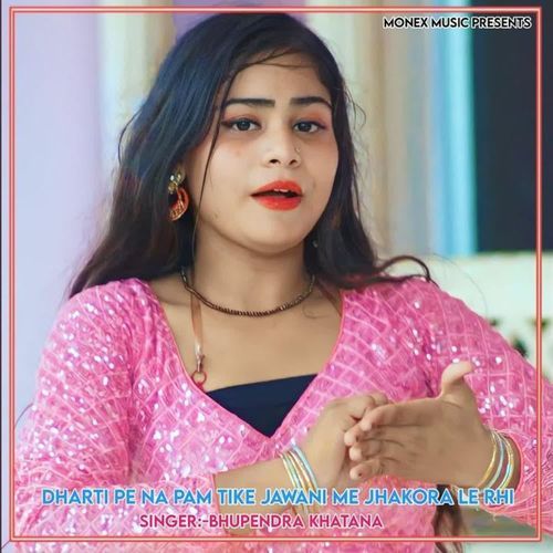 Dharti Pe Na Pam Tike Jawani Me Jhakora Le Rhi