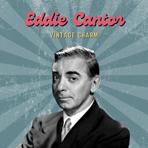 Eddie Cantor (Vintage Charm)