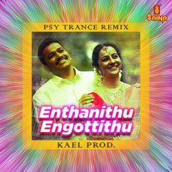 Enthanithu Engottithu - PSY Trance Remix-KRgKYzdGU1k