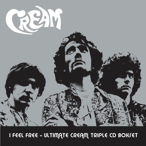 I Feel Free - Ultimate Cream (UK Comm Triple CD Set)