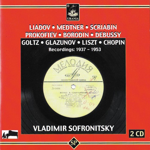 Liadov - Medtner - Scriabin - Prokofiev - Borodin - Debussy - Goltz - Glazunov - Liszt - Chopin: Recordings: 1937 - 1953
