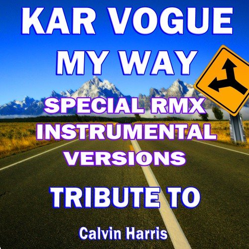 My Way (Special Remix Instrumental Versions) [Tribute To Calvin Harris]