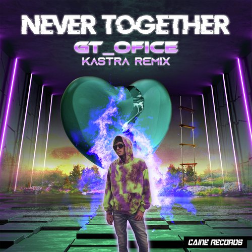 Never Together (Kastra Remix)