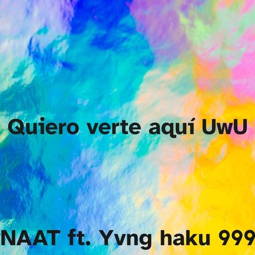 Quiero Verte aquí Uwu (feat. Yvng Haku 999)_poster_image