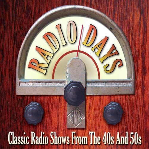 Radio Days: Ultimate Radio Memories of All-Star, Fireside Favourites from the 40's & 50's